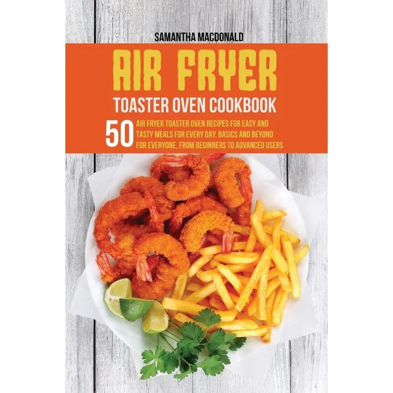 Air Fryer Toaster Oven Cookbook