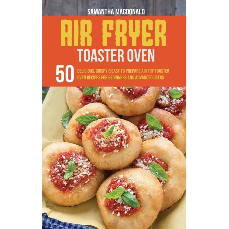 Air Fryer Toaster Oven Cookbook