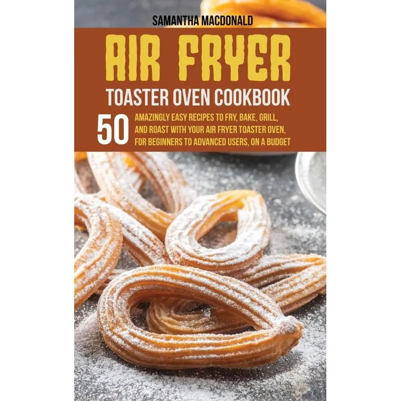 Air Fryer Toaster Oven Cookbook