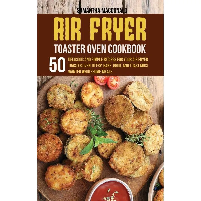 Air Fryer Toaster Oven Cookbook