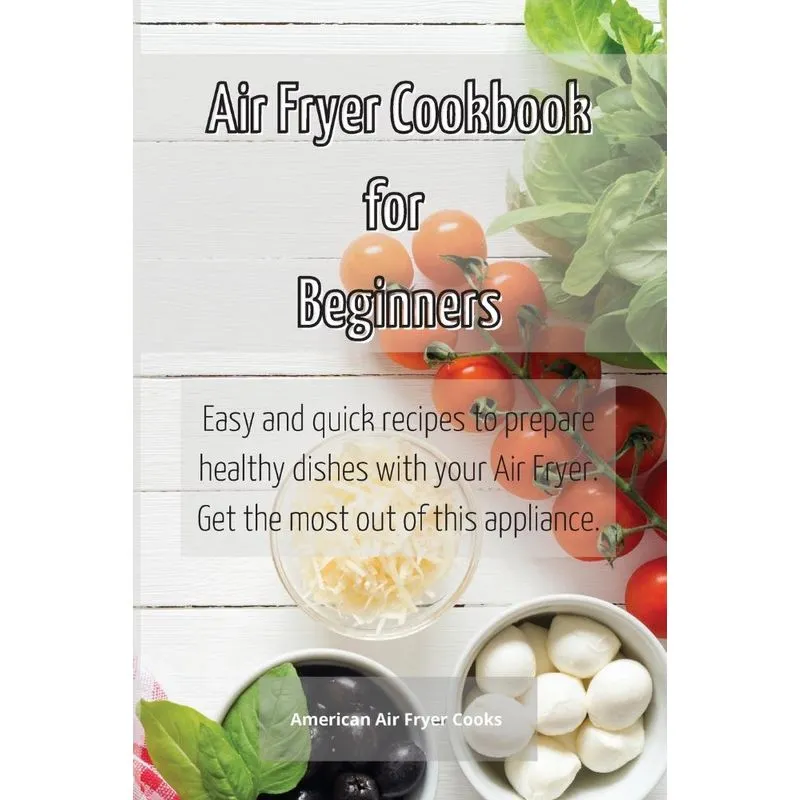 Air Fryer Cookbook for Beginners
