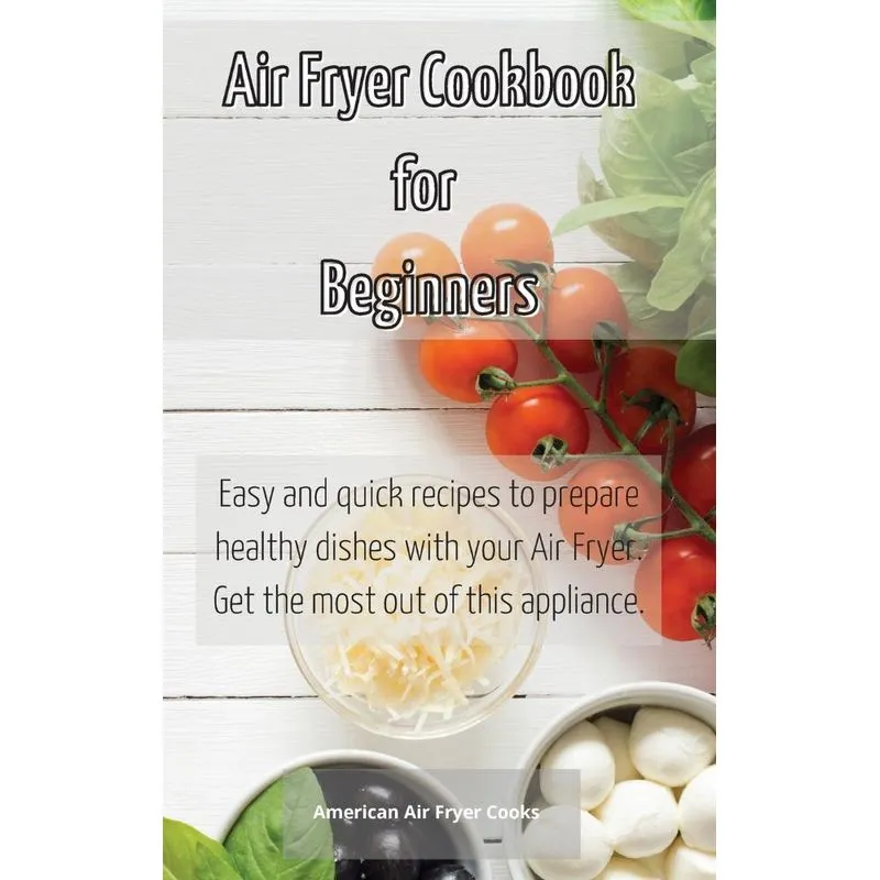 Air Fryer Cookbook for Beginners