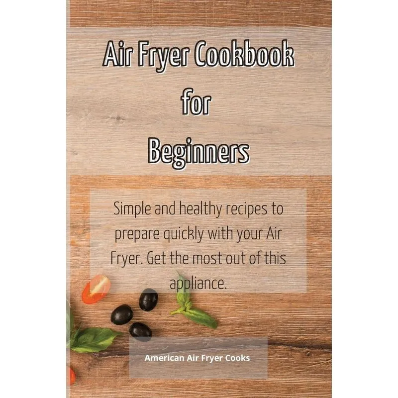 Air Fryer Cookbook for Beginners