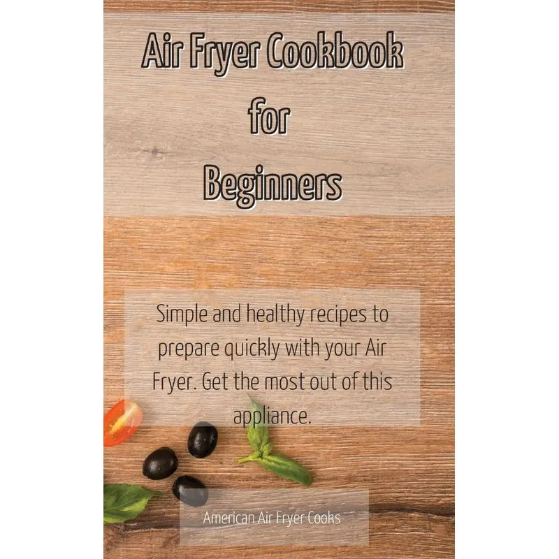 Air Fryer Cookbook for Beginners
