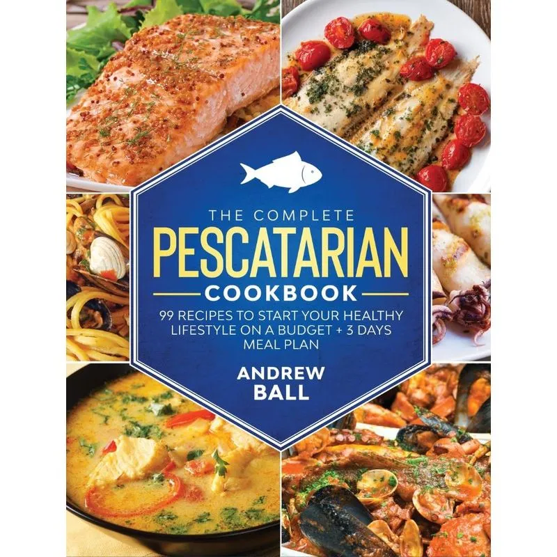 The Complete Pescatarian Cookbook