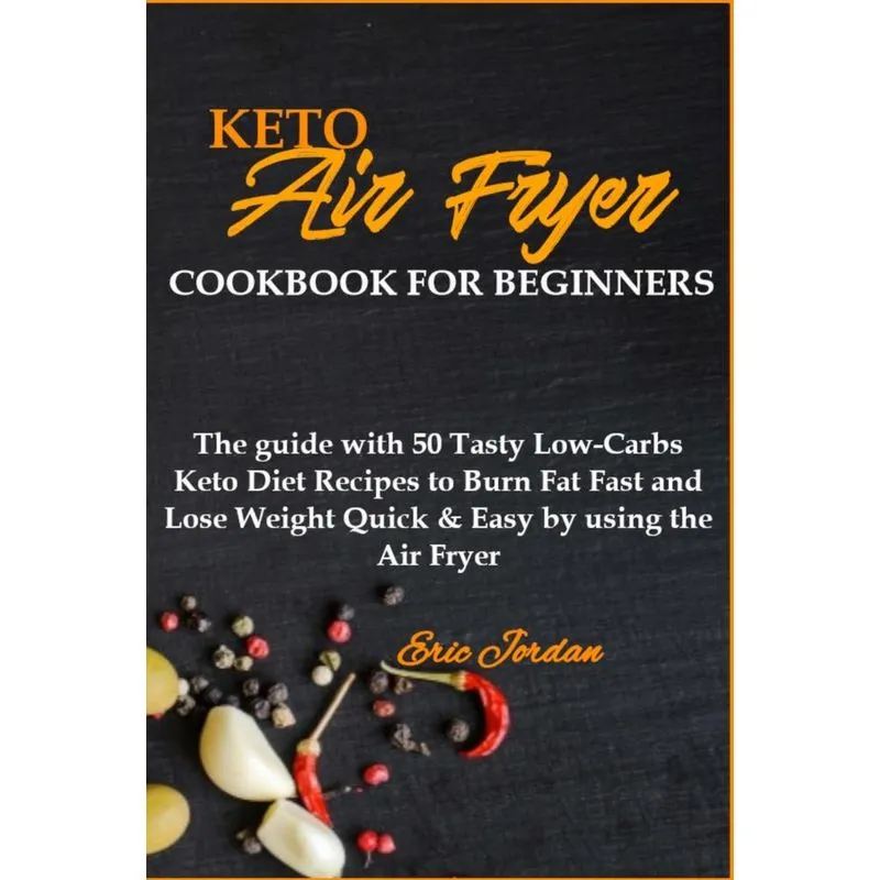 KETO AIR FRYER COOKBOOK FOR BEGINNERS