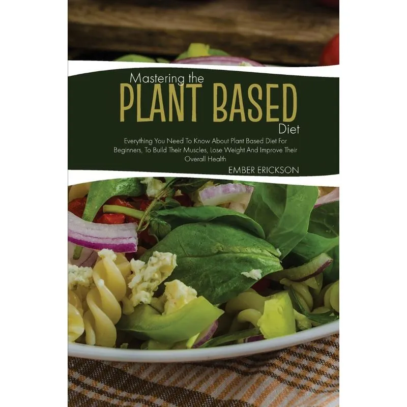 Mastering The Plant- Based Diet