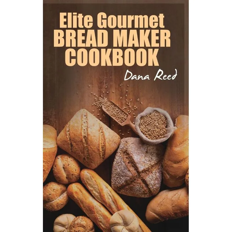 Elite Gourmet Bread Maker Cookbook