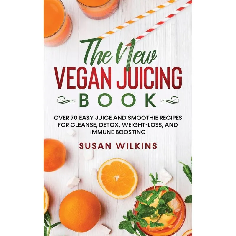 THE NEW VEGAN JUICING BOOK