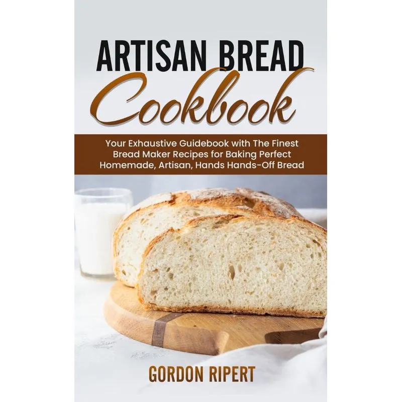 Artisan Bread Cookbook