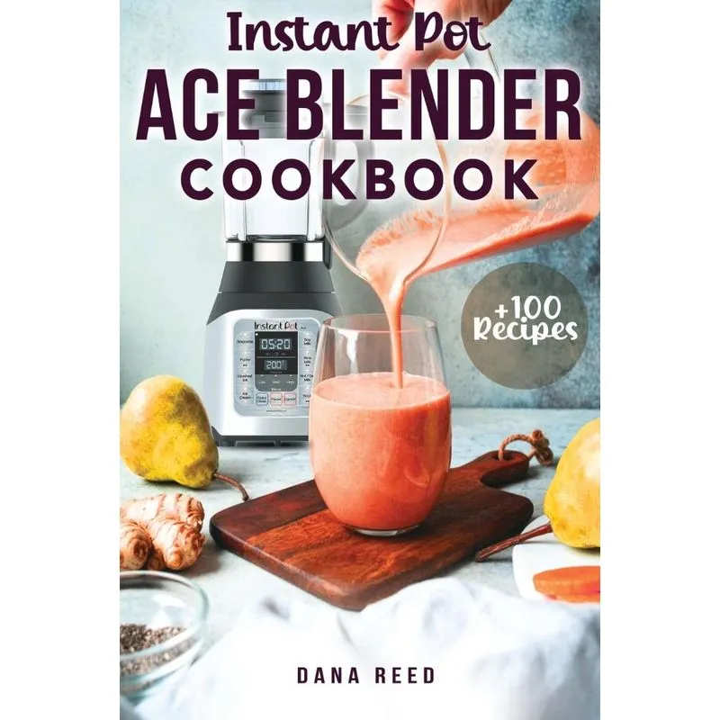Instant Pot Ace Blender Cookbook