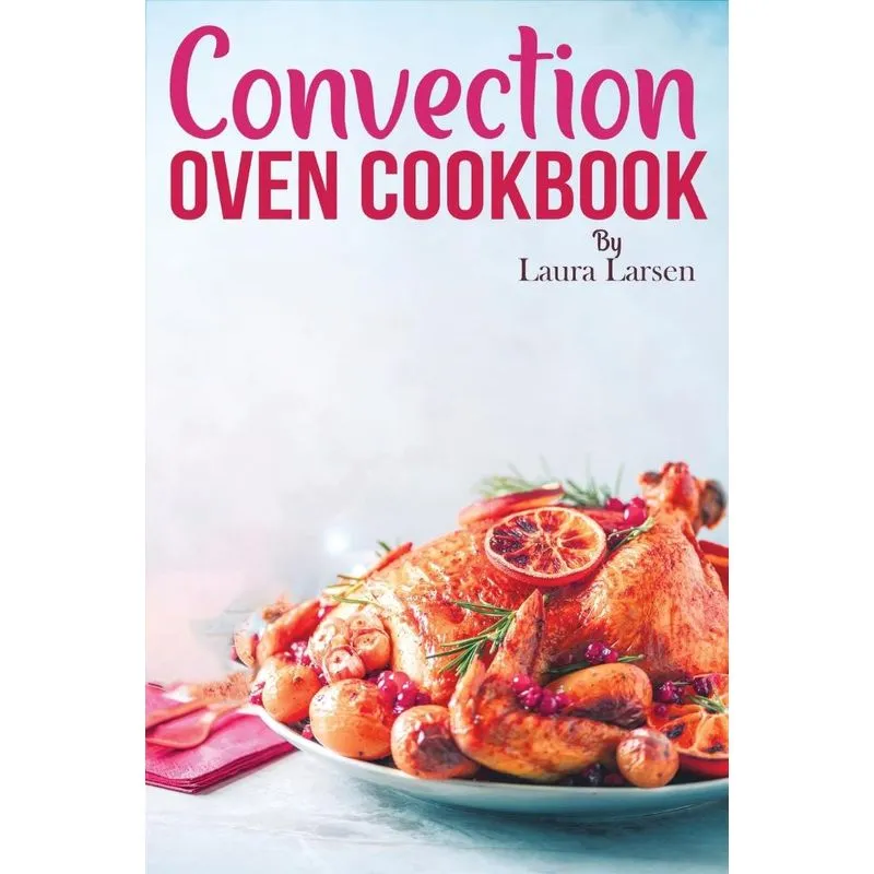 Convection Oven Cookbook