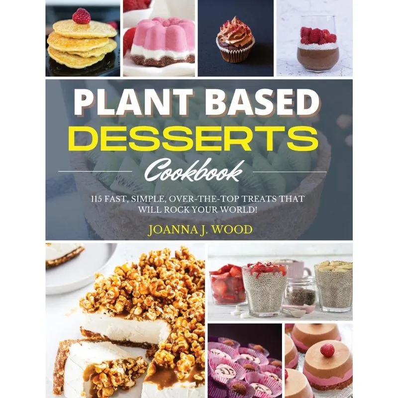 PLANT BASED DESSERTS COOKBOOK