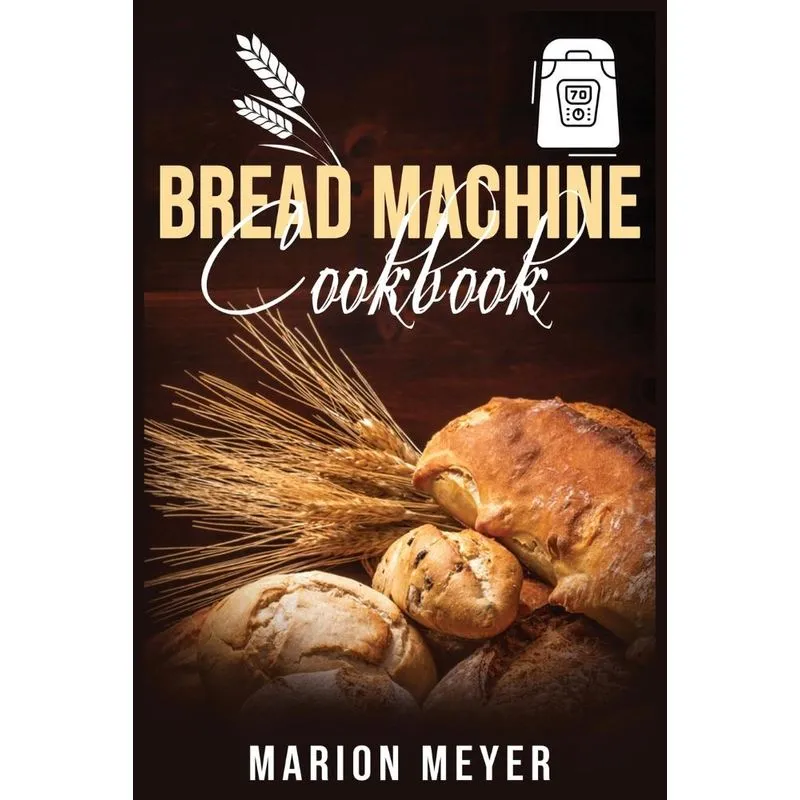 Bread Machine Cookbook
