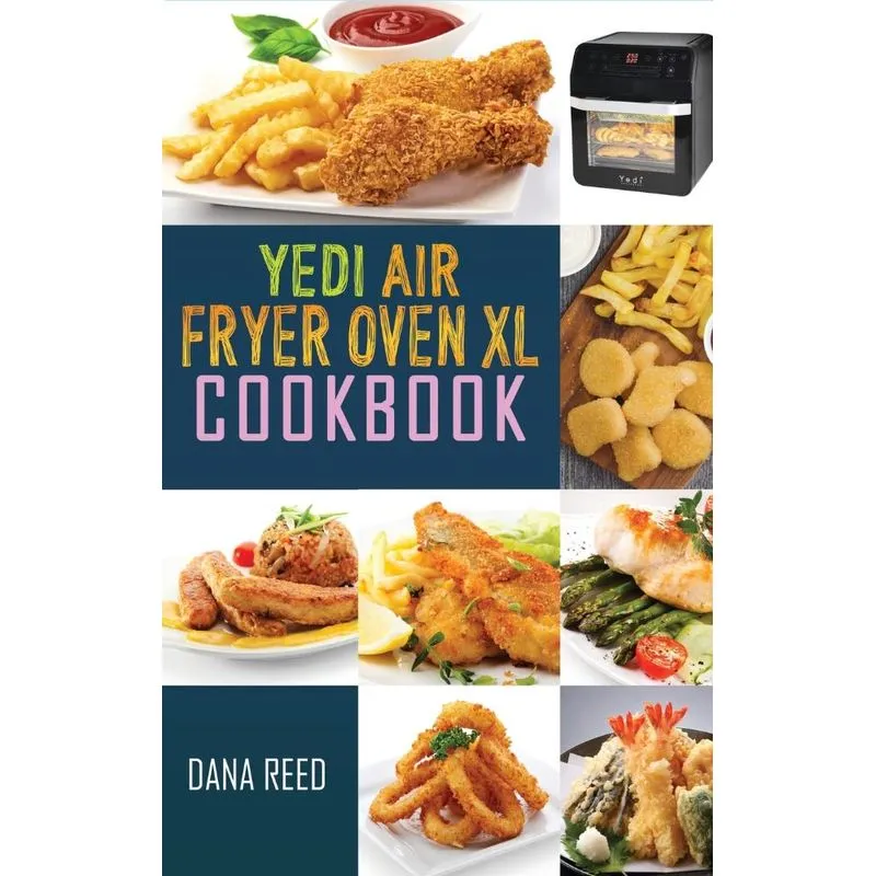 Yedi Air Fryer Oven XL Cookbook