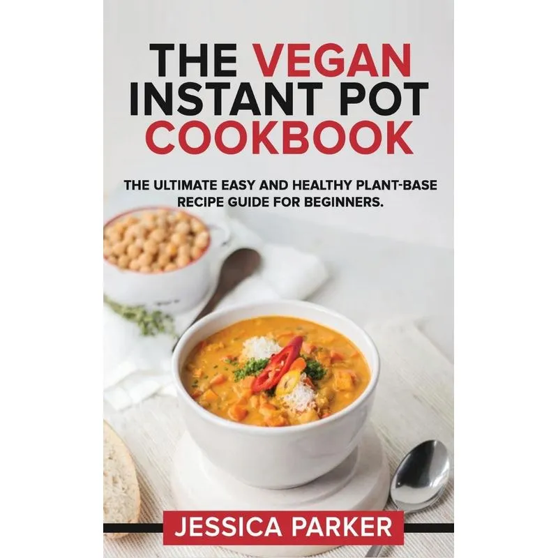 THE VEGAN INSTANT POT COOKBOOK