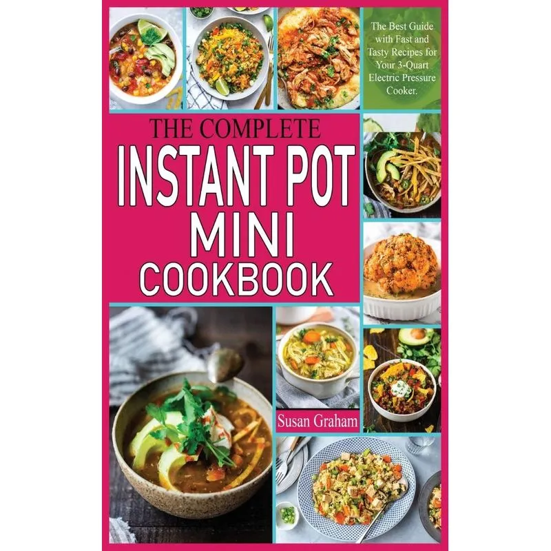 THE COMPLETE INSTANT POT MINI COOKBOOK