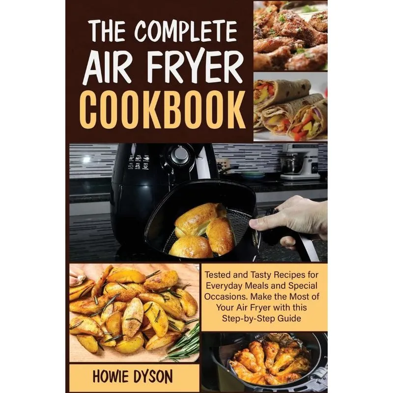 The Complete Air Fryer Cookbook