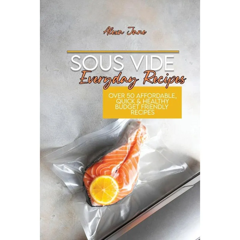 Sous Vide Everyday Recipes