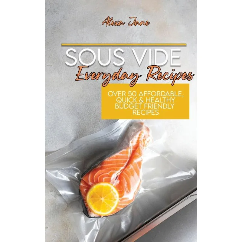 Sous Vide Everyday Recipes