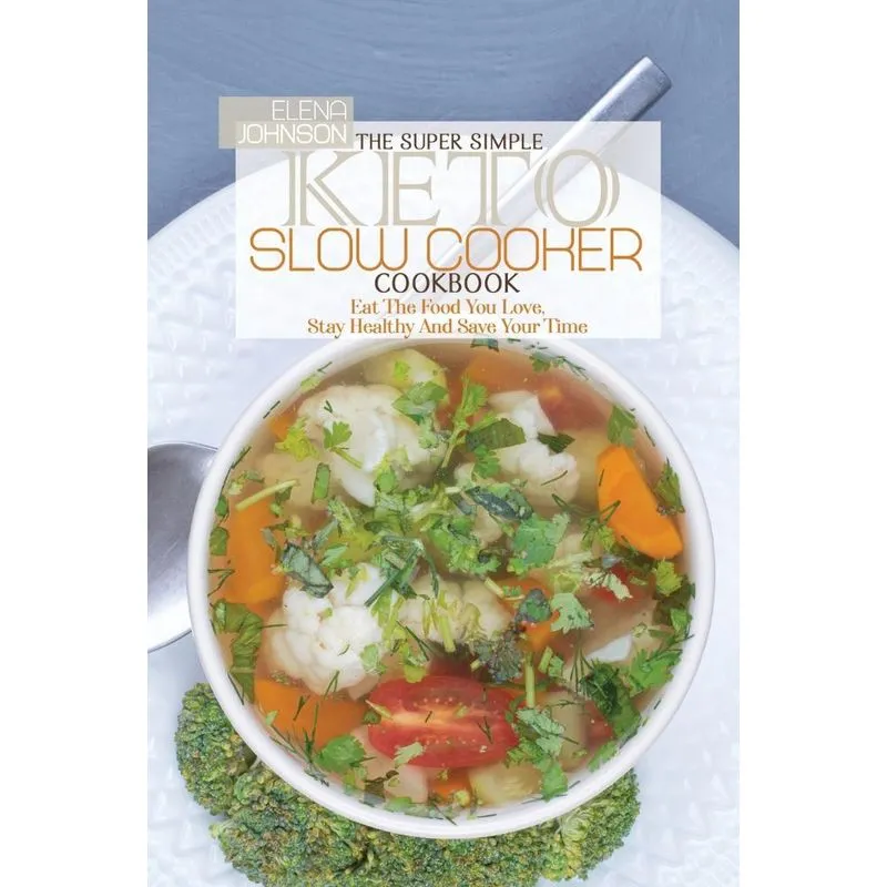 The Super Simple Keto Slow Cooker Cookbook