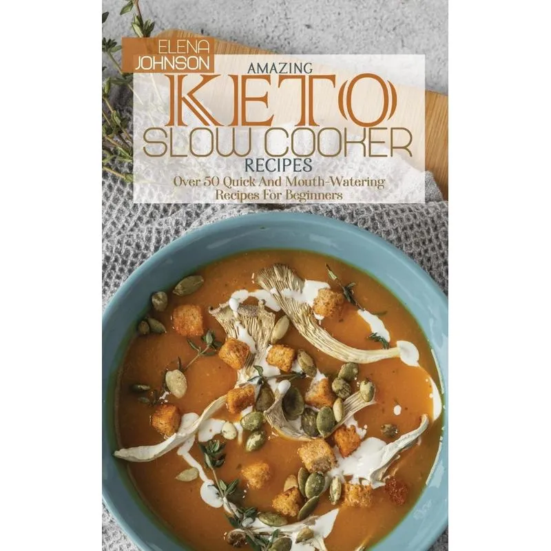 Amazing Keto Slow Cooker Cookbook