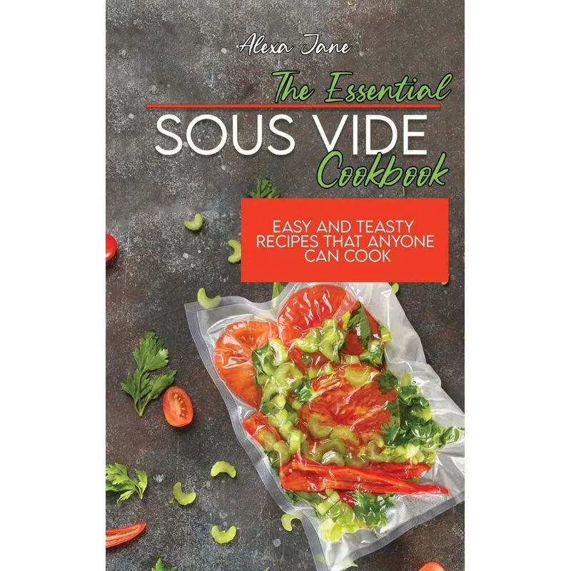 The Essential Sous Vide Cookbook