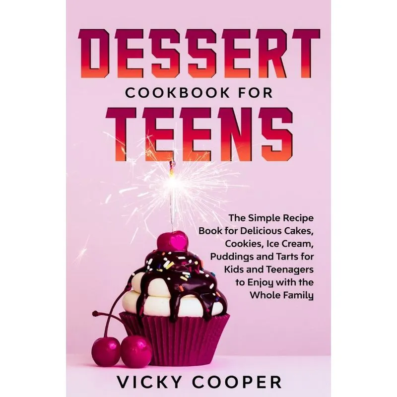 Dessert Cookbook for Teens