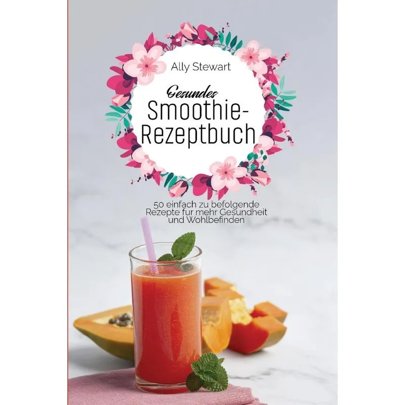 Gesundes Smoothie-Rezeptbuch