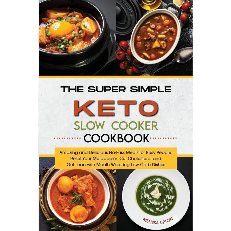 The Super Simple Keto Slow Cooker Cookbook