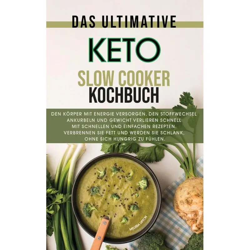 Das ultimative Keto Slow Cooker Kochbuch