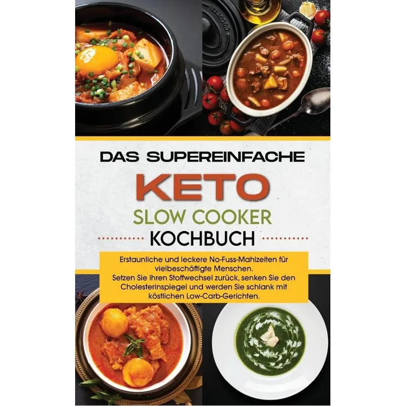 Das supereinfache Keto-Slow-Cooker- Kochbuch