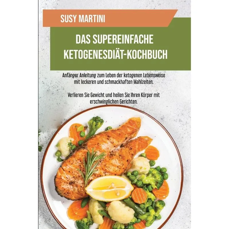 Das Supereinfache Ketogene Diät-Kochbuch