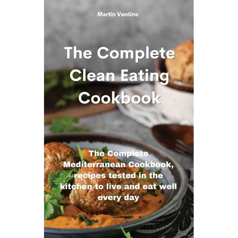 The Complete Clean Eating Cookbook
