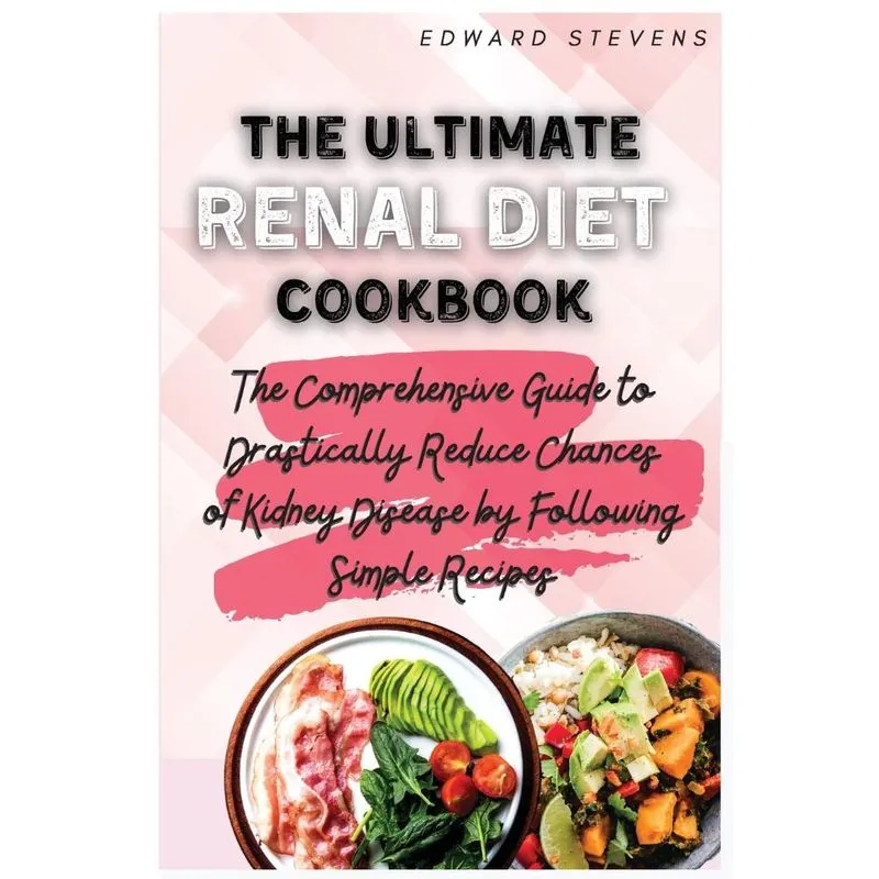 The Ultimate Renal Diet Cookbook