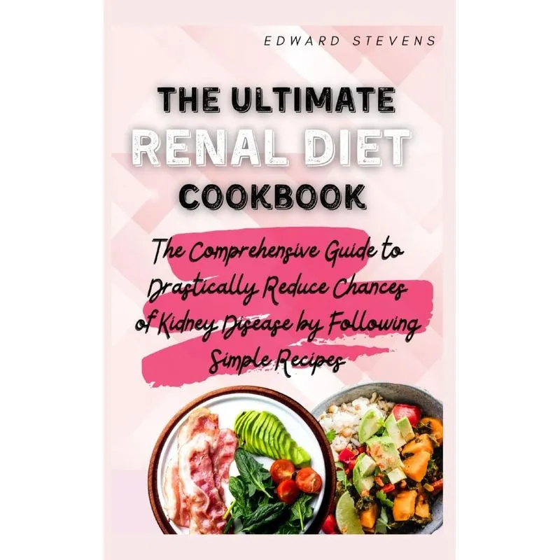 The Ultimate Renal Diet Cookbook