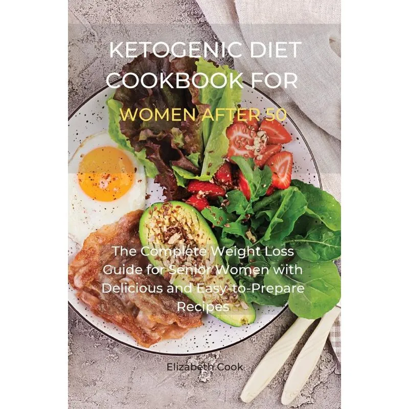 KETOGENIC DIET COOKBOOK FOR WOMEN AFTER 50