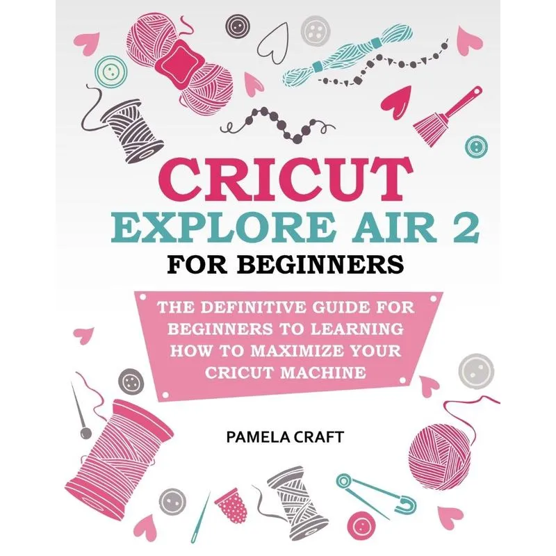 CRICUT EXPLORE AIR 2 FOR BEGINNERS