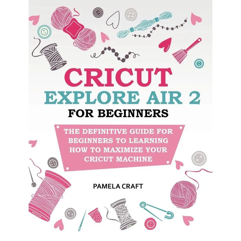 CRICUT EXPLORE AIR 2 FOR BEGINNERS