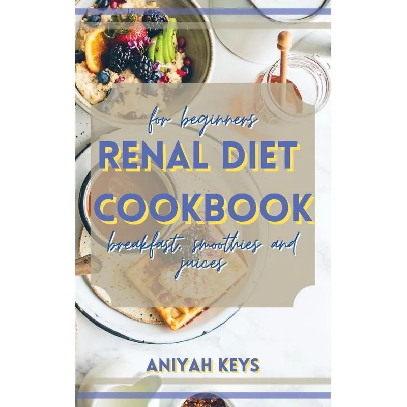 Renal Diet Cookbook for beginners