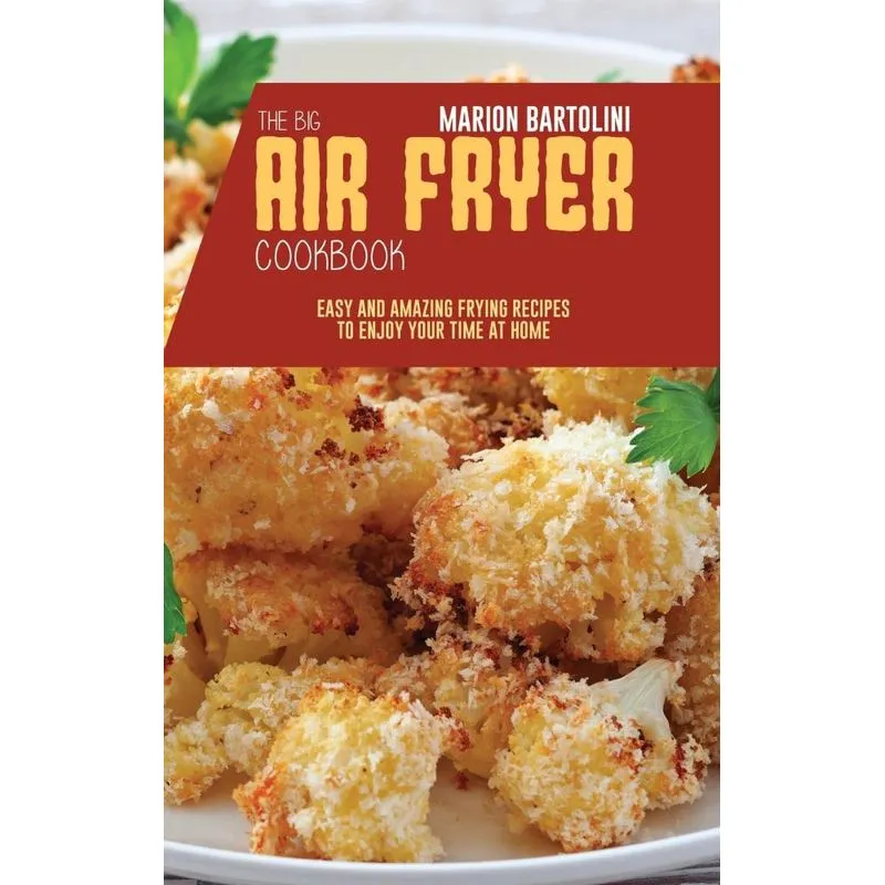 The Big Air Fryer Cookbook