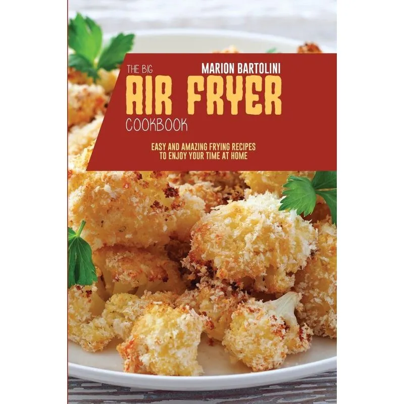 The Big Air Fryer Cookbook