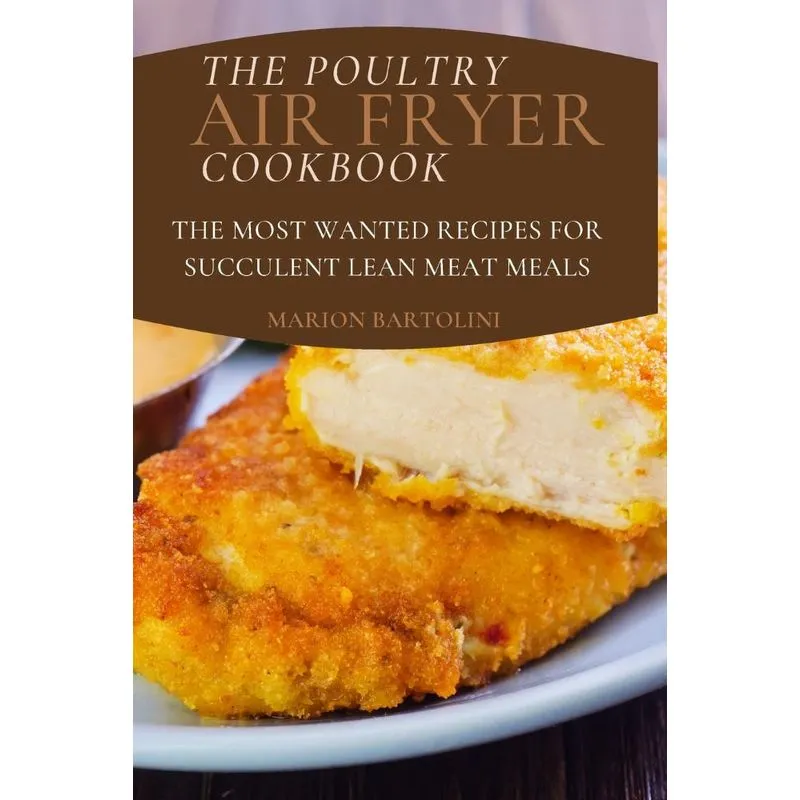 The Poultry Air Fryer Cookbook