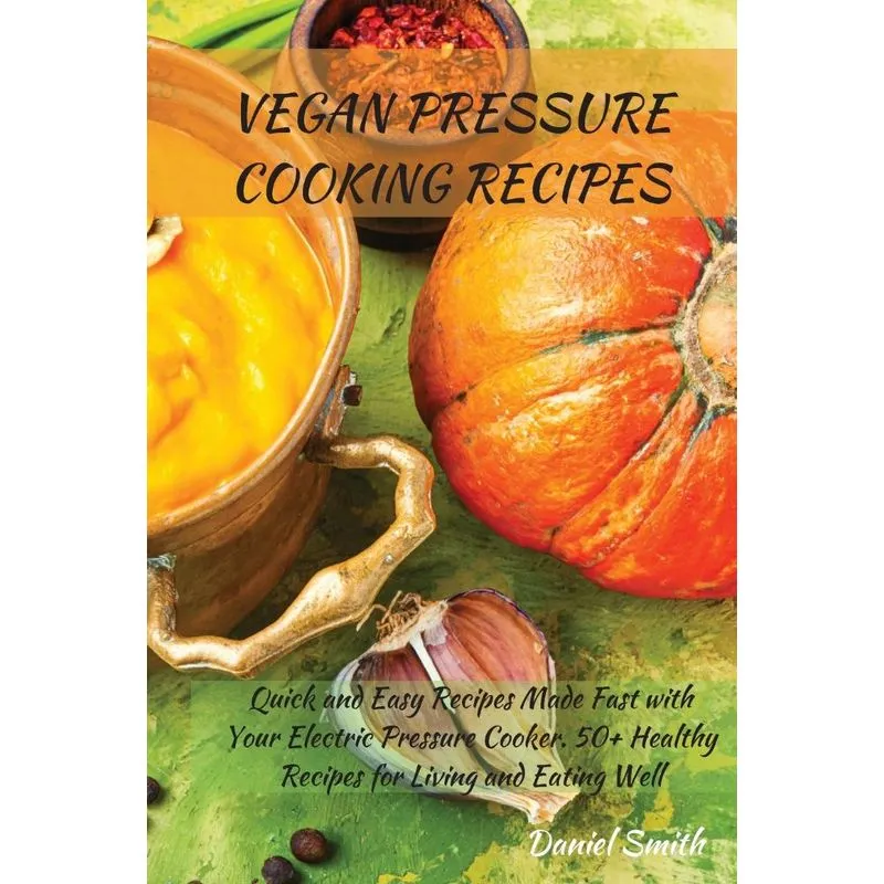 VEGAN PRESSURE COOKING RECIPES
