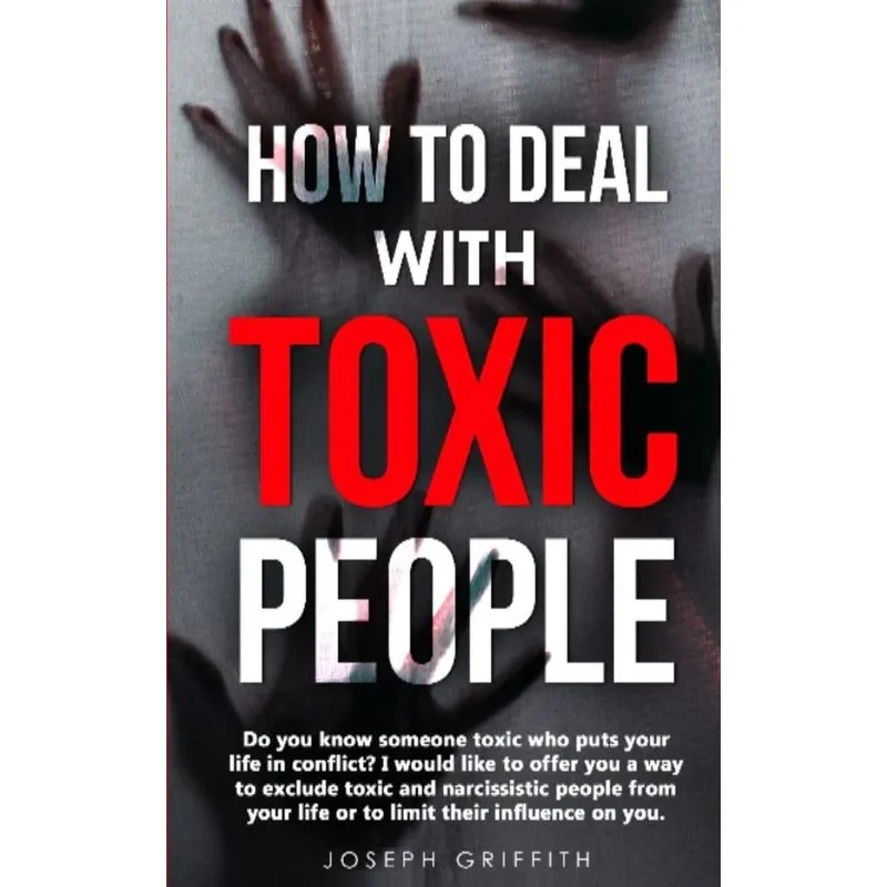 HOW TO DEAL WITH TOXIC PEOPLE