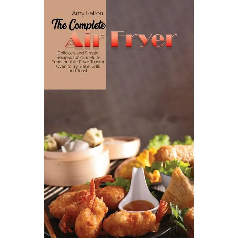 The Complete Air Fryer Cookbook