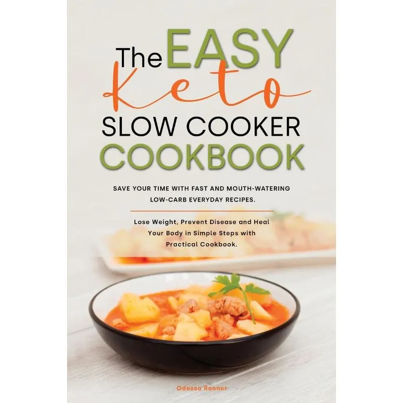 The Easy Keto Slow Cooker Cookbook