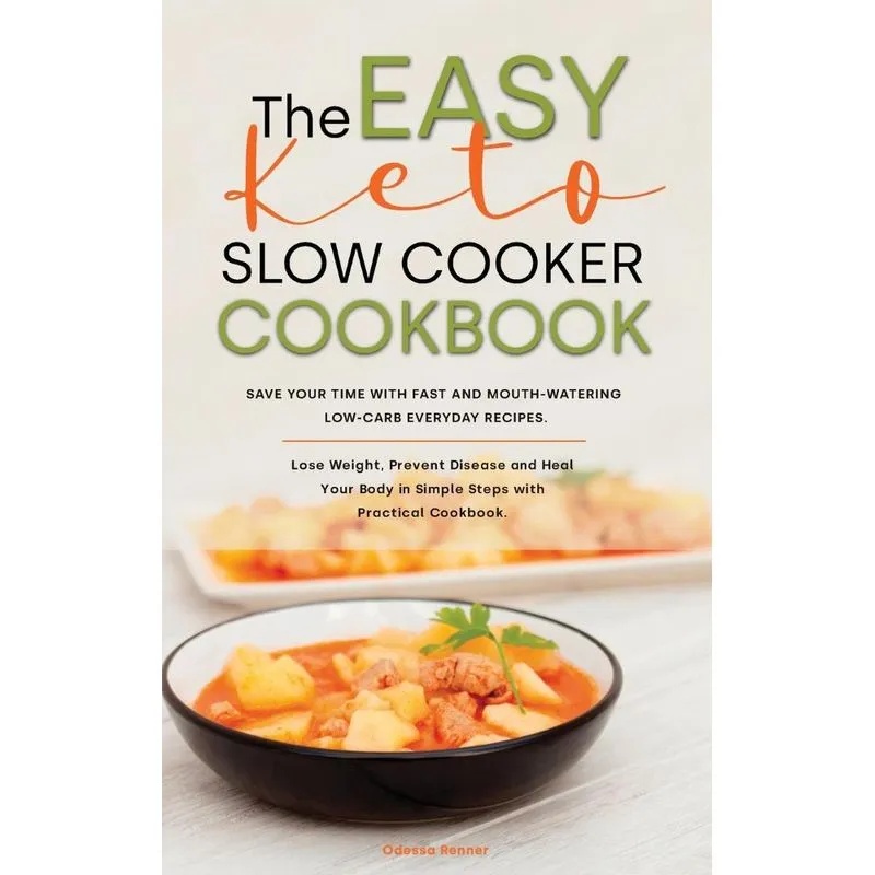 The Easy Keto Slow Cooker Cookbook