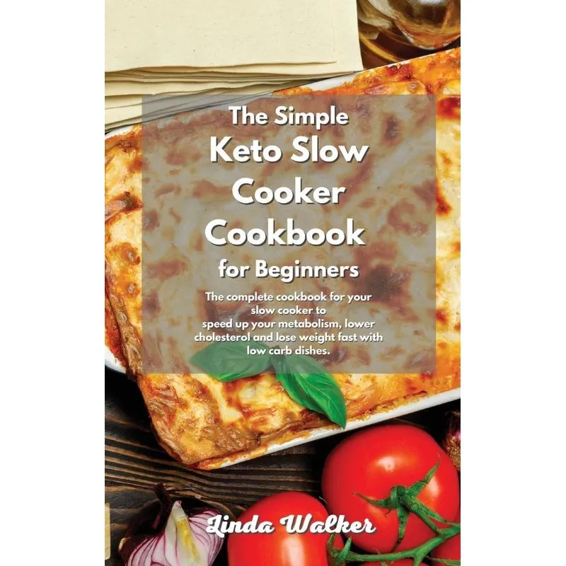 The Simple Keto Slow Cooker Cookbook for Beginners