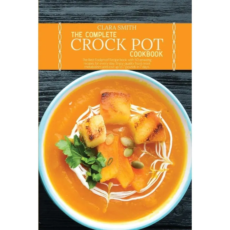The Complete Crock Pot Cookbook